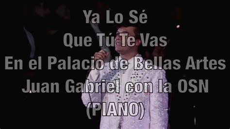 Ya Lo Sé Que Tú Te Vas Juan Gabriel Piano Youtube