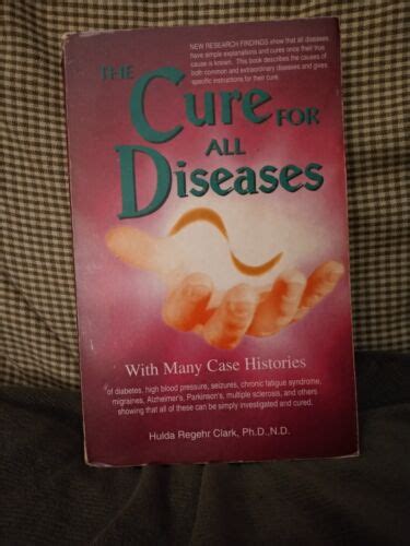 The Cure For All Diseases By Hulda Regehr Clark Copyright 1995