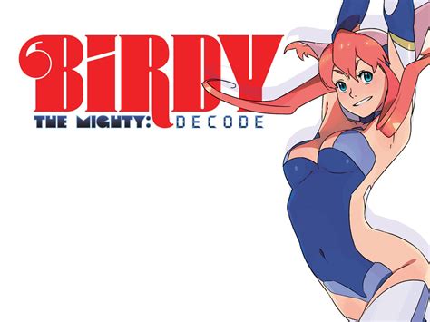 Watch Birdy The Mighty Decode Season 1 Prime Video