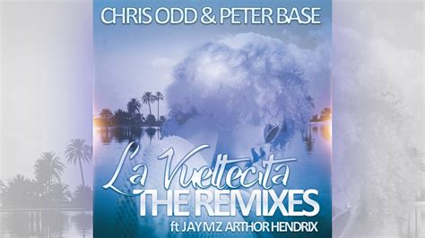 Chris Odd And Peter Base Feat Jaymz Arthor Hendrix La Vueltecita