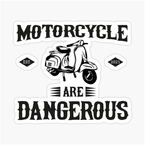 Motorcycles Are Dangerous Funny T For Motorcycle Lovers Sticker By