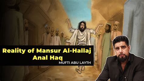 Reality Of Mansur Al Hallaj Anal Haq Mufti Abu Layth Malm YouTube