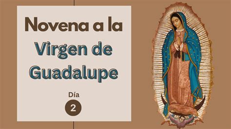 Segundo Día De La Novena A La Virgen De Guadalupe Fe Y Espiritualidad