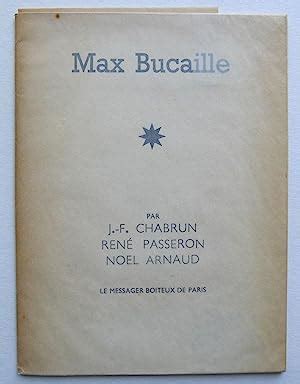 Max Bucaille par J F Chabrun René Passeron Noel Arnaud Exposition