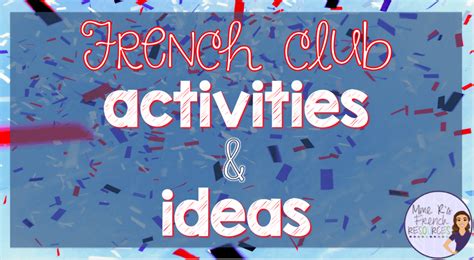 French Club Ideas And Activities French Club Ideas How To Speak