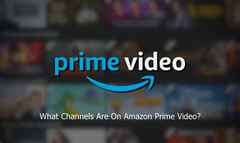 What Channels Are On Amazon Prime Video