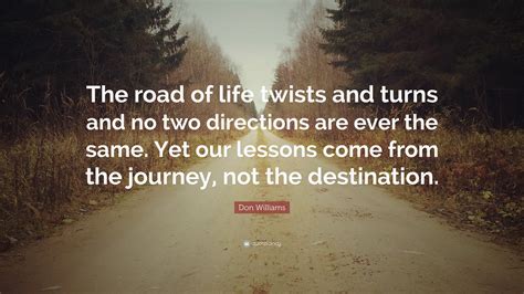 Don Williams Quote The Road Of Life Twists And Turns And No Two