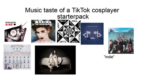 Music Taste Of A Tiktok Cosplayer Starterpack Rstarterpacks