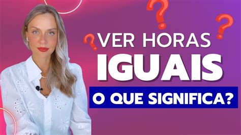 O Que Significa Ver Horas Iguais Com Frequencia