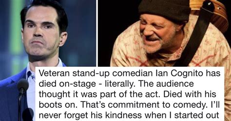 comedians pay heartfelt tribute to ian cognito after the anarchic stand up dies on stage the poke