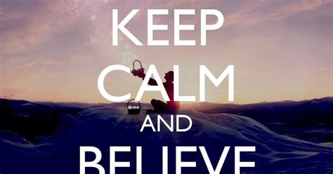 Keep Calm And Believe In Miracles Dreams Pinterest Faith Amen