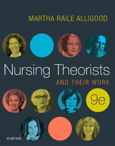 Nursing Theorists And Their Work Edition 9 By Martha Raile Alligood