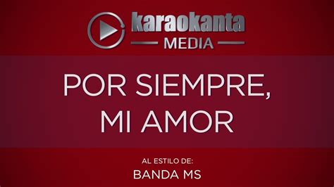 Karaokanta Banda Ms Por Siempre Mi Amor Youtube