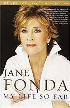 The book was lost in one of several moves, hence my buying another copy. My Life So Far: Jane Fonda: 9780812975765: Amazon.com: Books