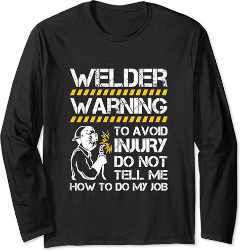 Welders Warning Long Sleeve T Shirt Clothing