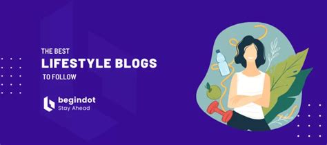 19 Best Lifestyle Blogs To Follow 2024 Begindot