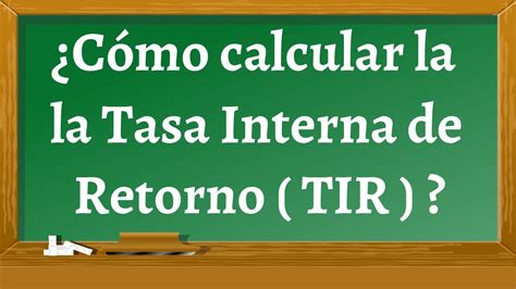 Cómo calcular la Tasa Interna de Retorno TIR YouTube