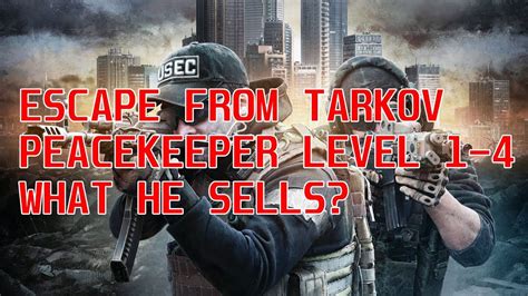 Escape From Tarkov Peacekeeper Level 1 4 What He Sells Youtube
