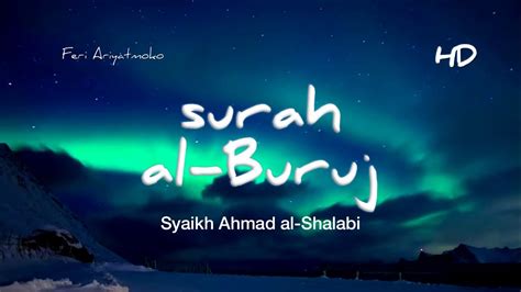 Surah Al Buruj Syaikh Ahmad Al Shalabi Hd سورة البروج الشيخ احمد