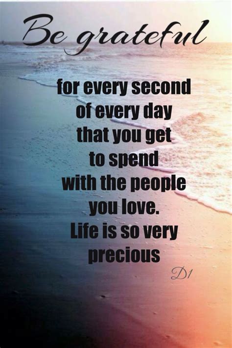 Be Grateful For Every Second Of Every Day That You Get To Spend With