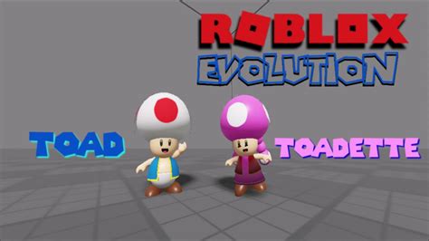 Roblox Evolution Toad And Toadette Youtube