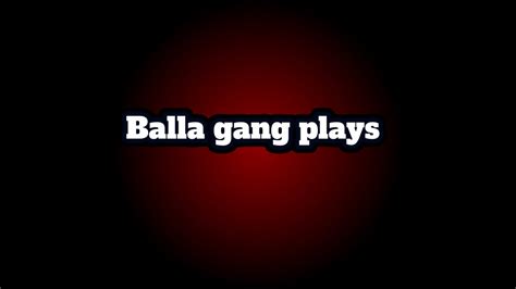 Balla Gang Plays Youtube