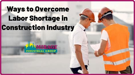 Ways To Overcome Labor Shortage In Construction Industry • Mirage Industrial Group Industrial
