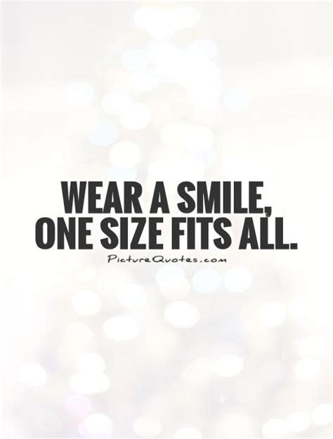 Wear A Smile One Size Fits All Picture Quotes