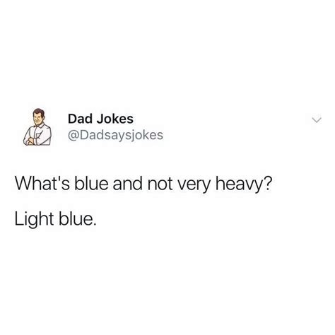 Whats Blue And Not Very Heavy Light Blue Dad Jokes Dad Jokes