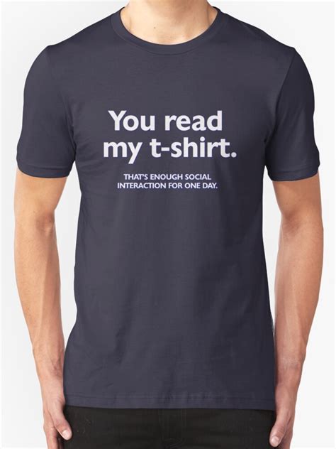 You Read My T Shirt That S Enough Social Interaction For One Day T Shirts And Hoodies By