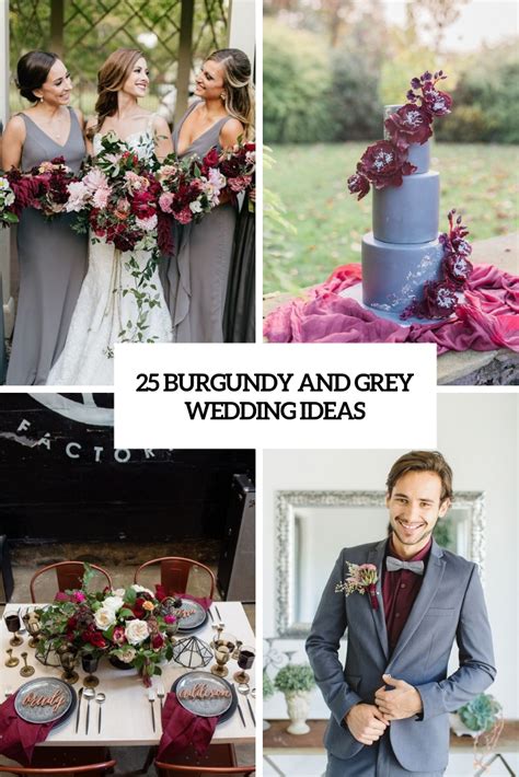 25 Refined Burgundy And Grey Wedding Ideas Weddingomania