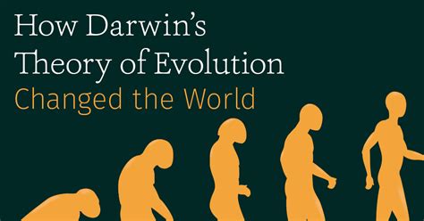 How Darwins Theory Of Evolution Changed The World