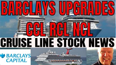 Carnival Royal Caribbean Norwegian Stocks Upgraded By Barclays Good Or