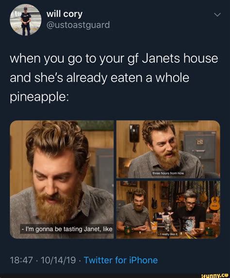 When You Go To Your Gf Janets House And She’s Already Eaten A Whole Pineapple 18 47 10 14 19