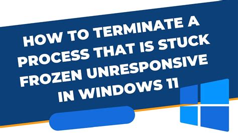 How To Terminate A Process That Is Stuck Frozen Unresponsive In Windows