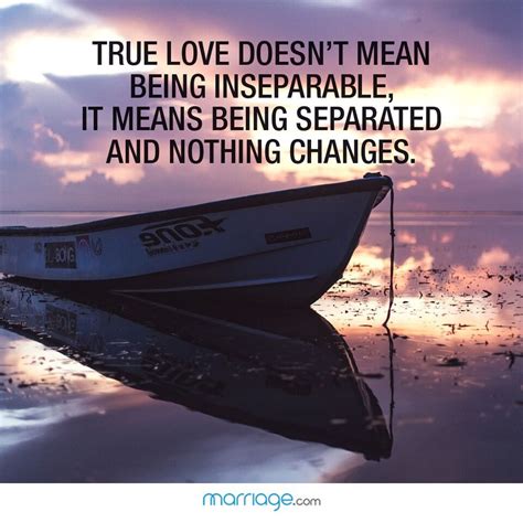 True Love Quotes True Love Doesn T Mean Being Inseparable It Means Being Separated