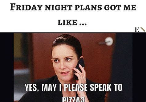 A Woman Talking On A Cell Phone With The Caption Friday Night Plans Got