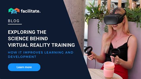 Exploring The Science Behind Virtual Reality Training How It Improves Learning And Development