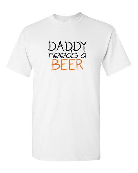 Daddy Needs A Beer T Shirt From Daughter To Dad Best Dad Shirt Cool