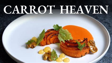 The Art Of Vegetarian Fine Dining Carrot Edition Youtube