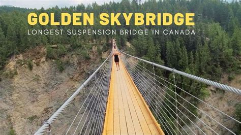 Golden Skybridge Highest Suspension Bridge In Canada Youtube