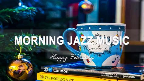 Morning Jazz Music Happy February Coffee Sax Jazz For Good New Day