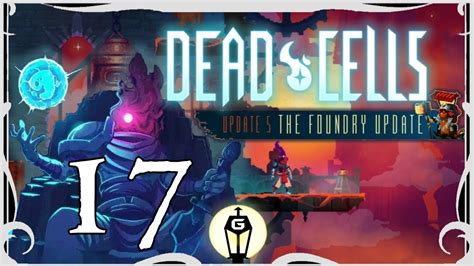 The Source Lets Play Dead Cells The Foundry Update Ep 17 Dead Cells