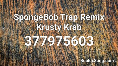 Spongebob Trap Remix Krusty Krab Roblox Id Roblox Music Codes