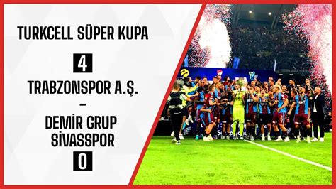 Trabzonspor Demir Grup Sivasspor I Turkcell S Per Kupa Youtube