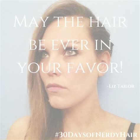 May The Hair Be Ever In Your Favorite Liz Tailor 30daysofnerdyhair