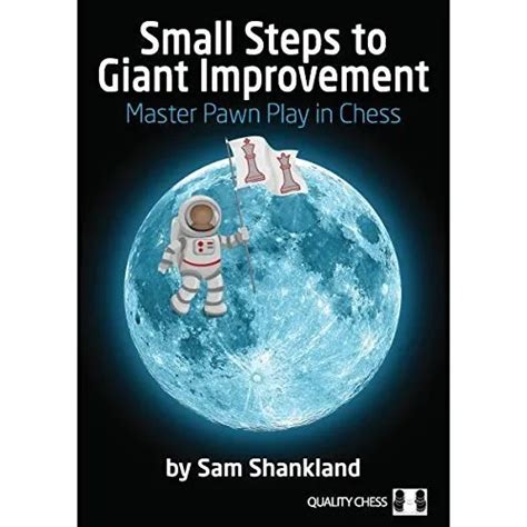 Small Steps To Giant Improvements Master Pawn Play In By Sam Shankland