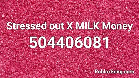 Stressed Out X Milk Money Roblox Id Roblox Music Codes