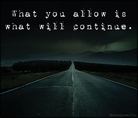 What You Allow Is What Will Continue Popular Inspirational Quotes At