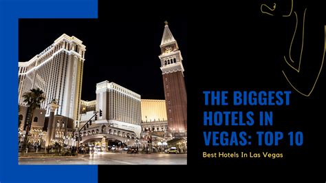 The Biggest Hotel In Vegas Our Top 10 Largest Hotels Listed Best